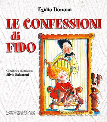 Le confessioni di Fido - Egidio Bonomi - Libro La Compagnia della Stampa 2016 | Libraccio.it