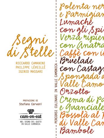 Segni di stelle. Percorsi culinari in Valle Camonica - Riccardo Camanini, Philippe Léveillé, Iginio Massari - Libro La Compagnia della Stampa 2016 | Libraccio.it