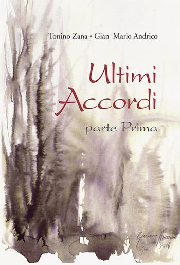 Ultimi accordi. Ediz. italiana e inglese. Vol. 1 - Tonino Zana, Gian Mario Andrico - Libro La Compagnia della Stampa 2017, Narrativa | Libraccio.it