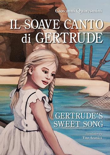 Il soave canto di Gertrude-Gertrude's sweet song - Giovanni Quaresmini - Libro La Compagnia della Stampa 2018 | Libraccio.it