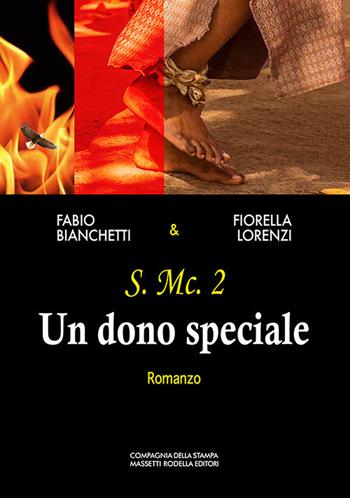 Un dono speciale - Fabio Bianchetti, Fiorella Lorenzi - Libro La Compagnia della Stampa 2019, Narrativa | Libraccio.it