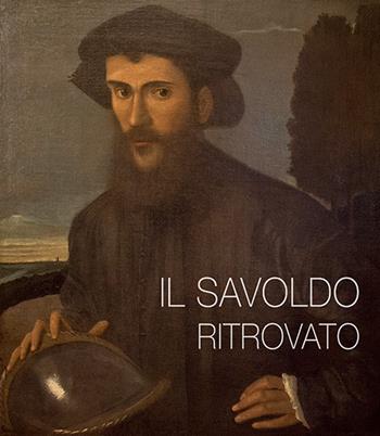 Il Savoldo ritrovato  - Libro La Compagnia della Stampa 2019 | Libraccio.it