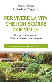 Per vivere la vita che non scorre due volte. Sempre. Dovunque. Con tutte le proprie energie