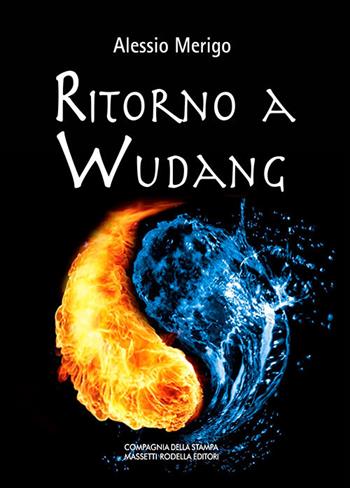 Ritorno a Wudang. La saga di Harvey Duke. Vol. 5 - Alessio Merigo - Libro La Compagnia della Stampa 2020 | Libraccio.it