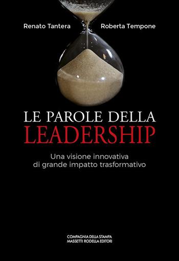 Le parole della leadership. Una visione innovativa di grande impatto trasformativo - Renato Tantera, Roberta Tempone - Libro La Compagnia della Stampa 2020 | Libraccio.it