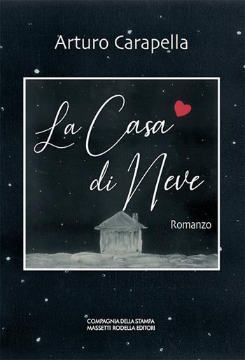 La casa di neve - Arturo Carapella - Libro La Compagnia della Stampa 2020 | Libraccio.it