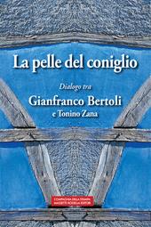 La pelle del coniglio. Dialogo tra Gianfranco Bertoli e Tonino Zana