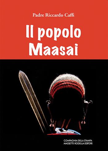 Il popolo Maasai - Padre Riccardo Caffi - Libro La Compagnia della Stampa 2021, Narrativa | Libraccio.it
