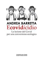 Ecovidicidio. La lezione del Covid per una conversione ecologica