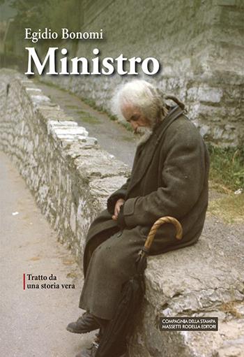Ministro. Tratto da una storia vera. Ediz. integrale - Egidio Bonomi - Libro La Compagnia della Stampa 2022 | Libraccio.it