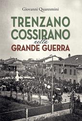 Trenzano Cossirano nella Grande Guerra. Ediz. integrale