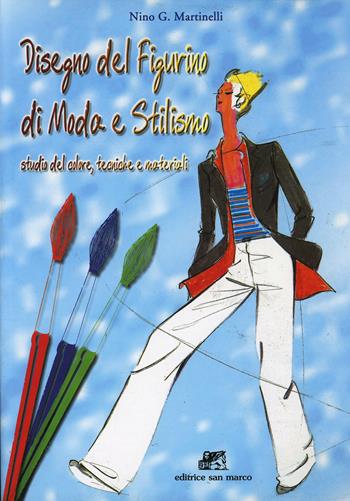 Disegno del figurino di moda e stilismo. Studio del colore, tecniche e materiali. - N. Gaetano Martinelli - Libro San Marco (Ponteranica) 2003 | Libraccio.it
