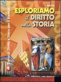 Esploriamo il diritto nella storia. Corso di diritto e storia. Vol. 1 - Delia Rocco - Libro Editrice San Marco (Ponteranica) 2004 | Libraccio.it