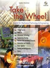 Take the wheel. English for mechanical technology and engineering. Con espansione online. Con CD Audio. e professionali