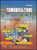 La comunicazione. Psicologia, propaganda, pubbliche relazioni, pubblicità, marketing