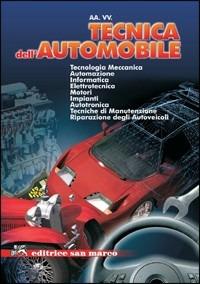 Tecnica dell'automobile. Per gli Ist. professionali per l'industria e l'artigianato.  - Libro Editrice San Marco (Ponteranica) 2006 | Libraccio.it