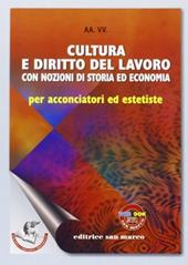 Cultura e diritto del lavoro con nozioni di storia ed economia. Per acconciatori ed estetiste. Per gli Ist. professionali. Con espansione online