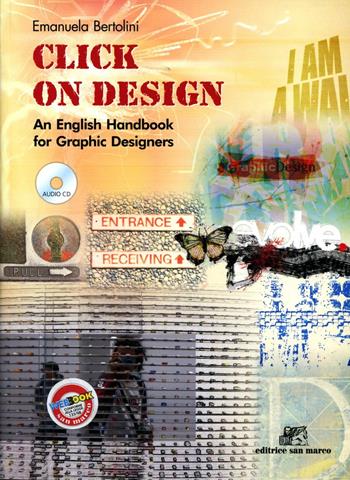Click on design. An english handbook. For graphic designers. e professionali. Con CD Audio. Con espansione online - Emanuela Bertolini - Libro San Marco (Ponteranica) 2007 | Libraccio.it