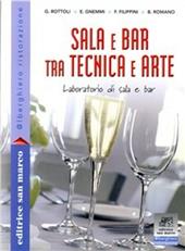 Sala e bar tra tecnica e arte. Laboratorio di sala e bar. Con ricettario. Per gli Ist. professionali. Con espansione online