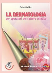 La dermatologia. Per operatori del settore estetico. Per gli Ist. professionali. Con espansione online - Gabriella Neri - Libro San Marco (Ponteranica) 2010, Formazione professionale | Libraccio.it