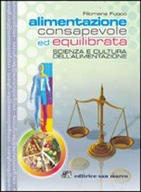Alimentazione consapevole ed equilibrata. Scienza e cultura dell'alimentazione. Con quaderno. Per gli Ist. Professionali alberghieri. - Filomena Fuoco - Libro San Marco (Ponteranica) 2010, Enogastronomia alberghiero | Libraccio.it