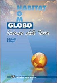 Globo, habitat, homo. Scienze della terra. Con espansione online - Caterina Cobrelli, Roberto Magri - Libro San Marco (Ponteranica) 2010 | Libraccio.it