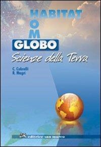 Globo, habitat, homo. Scienze della terra. Con espansione online - Caterina Cobrelli, Roberto Magri - Libro San Marco (Ponteranica) 2010 | Libraccio.it