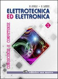 Elettrotecnica ed elettronica. Conoscenze e competenze. e professionali. Con espansione online. Vol. 1 - Stefano Gigli, Sergio Luzzi - Libro San Marco (Ponteranica) 2010 | Libraccio.it