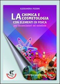 Chimica e cosmetologia. Con elementi di fisica. Per acconciatori ed estetiste - Alessandra Picenni - Libro Editrice San Marco (Ponteranica) 2011, Formazione professionale | Libraccio.it