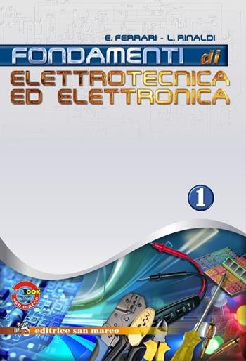 Fondamenti di elettrotecnica ed elettronica. Con quaderno. industriali. Con espansione online. Vol. 1 - Emilio Ferrari, Luigi Rinaldi - Libro San Marco (Ponteranica) 2012 | Libraccio.it