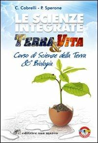 Le scienze integrate. Terra & vita. Con espansione online - Caterina Cobrelli, Paola Sperone - Libro San Marco (Ponteranica) 2012 | Libraccio.it