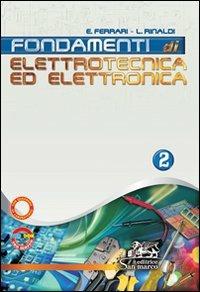 Fondamenti di elettrotecnica ed elettronica. Con Quaderno operativo di laboratorio. industriali. Vol. 2 - Emilio Ferrari, Luigi Rinaldi - Libro San Marco (Ponteranica) 2013 | Libraccio.it