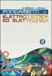 Fondamenti di elettrotecnica ed elettronica. Con Quaderno operativo di laboratorio. industriali. Con espansione online. Vol. 2 - Emilio Ferrari, Luigi Rinaldi - Libro San Marco (Ponteranica) 2013 | Libraccio.it