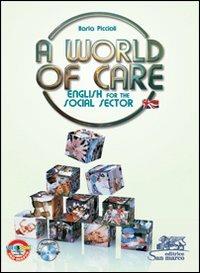 World of care. English for the social sector. Con espansione online - Ilaria Piccioli - Libro San Marco (Ponteranica) 2013 | Libraccio.it