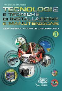 Tecnologie e tecniche di installazione e manutenzione. Con esercitazioni di laboratorio. Per gli Ist. professionali. Con CD-ROM. Con e-book. Con espansione online. Vol. 3 - Massimo Barezzi - Libro San Marco (Ponteranica) 2015 | Libraccio.it