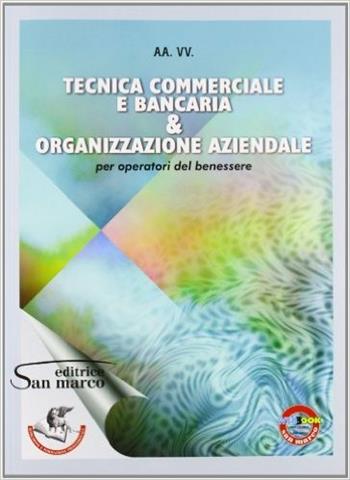 Tecnica commerciale e bancaria e organizzazione aziendale. Per gli Ist. professionali.  - Libro Editrice San Marco (Ponteranica) 2013 | Libraccio.it