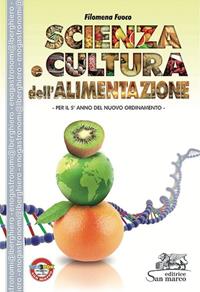 Scienza e cultura dell'alimentazione. Per la 5ª classe degli Ist. professionali alberghieri - Filomena Fuoco - Libro Editrice San Marco 2014 | Libraccio.it
