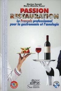 Passion restauration. Le français professionel pour la gastronomie et l'enologie. Ediz. italiana e francese. Con CD Audio - Marina Zanotti, Marie Blanche Paour - Libro Editrice San Marco (Ponteranica) 2014 | Libraccio.it