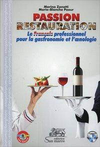 Passion restauration. Le français professionel pour la gastronomie et l'enologie. Ediz. italiana e francese. Con CD Audio - Marina Zanotti, Marie Blanche Paour - Libro Editrice San Marco 2014 | Libraccio.it