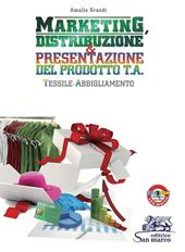 Marketing, distribuzione & presentazione del prodotto. Tessile abbigliamento. e professionali. Con e-book. Con espansione online