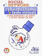 Social network, cyber bullismo e faide virtuali. La Web generation e la deriva a cattivi ragazzi del Web. Con e-book. Con espansione online