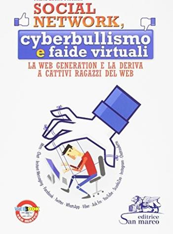 Social network, cyber bullismo e faide virtuali. La Web generation e la deriva a cattivi ragazzi del Web. Con e-book. Con espansione online - Mario Leone Piccinni - Libro San Marco (Ponteranica) 2015 | Libraccio.it