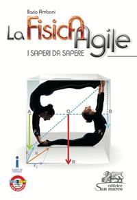 La fisica agile. I saperi da sapere. Con e-book. Con espansione online - Ilario Amboni - Libro San Marco (Ponteranica) 2015 | Libraccio.it