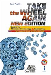 Take the wheel again. English for mechanical technology and engineering. e professionali. Con CD Audio