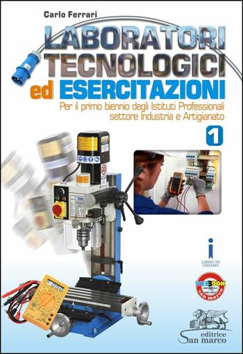 Laboratori tecnologici ed esercitazioni 1. - Carlo Ferrari - Libro San Marco (Ponteranica) 2016, Tecnologie | Libraccio.it