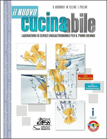 Il nuovo cucinabile. Con ricettario, Laboratorio di servizi enogastronomici. Per gli Ist. professionali alberghieri. - Roberto Abbondio, Massimiliano Felline, Ivano Pollini - Libro Editrice San Marco (Ponteranica) 2016, Enogastronomia e alimentazione | Libraccio.it