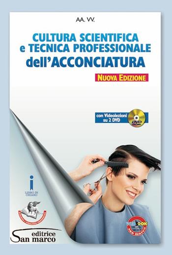 Cultura scientifica e tecnica professionale dell'acconciatura. Per gli Ist. professionali. Con 2 DVD video  - Libro Editrice San Marco (Ponteranica) 2017 | Libraccio.it