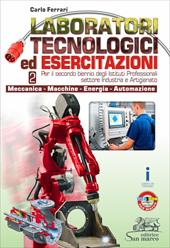 Laboratori tecnologici ed esercitazioni. Per gli Ist. professionali. Con e-book. Con espansione online. Vol. 2: Meccanica-Macchine-Energia-Automazione.