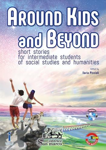 Around kids and beyond. Short stories for intermediate students of social and humanities. Con e-book. Con espansione online. Con CD-Audio  - Libro San Marco (Ponteranica) 2017 | Libraccio.it