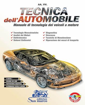Tecnica dell'automobile. Manuale di tecnologia dei veicoli a motore. Con e-book. Con espansione online  - Libro San Marco (Ponteranica) 2017 | Libraccio.it